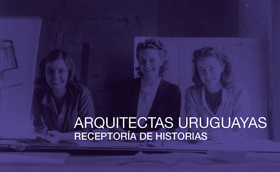 Arquitectas Uruguayas: Receptorías de historias